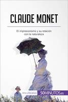 Claude Monet, El impresionismo y su relación con la naturaleza