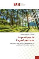 La pratique de l'agroforesterie,, une voie viable pour la restauration du patrimoine forestier ivoirien