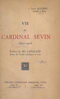 Vie du cardinal Sevin (1852-1916)