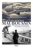 Les Avions Mauboussin, UNE AVENTURE TECHNOLOGIQUE, INDUSTRIELLE ET HUMAINE