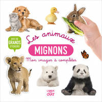 Mon bel imagier à compléter - Les animaux mignons - Avec de grands stickers