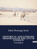 HISTORICAL AND LITERARY MEMORIALS OF THE CITY OF LONDON, VOLUME II