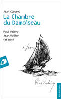 La Chambre du Damoiseau, Paul Valéry, Jean Voilier (et moi)