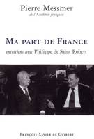 Ma part de France, Entretiens avec Philippe de Saint Robert