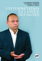 L'INTERPRETATION EN LANGUE DES SIGNES - FRANCAIS / LANGUE DES SIGNES FRANCAISE, Français / langue des signes française