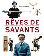 Rêves de savants - Étonnantes inventions de l'entre-deux-guerres, Étonnantes inventions de l'entre-deux-guerres