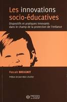 Les innovations socio-éducatives, Dispositifs et pratiques innovants dans le champ de la protection de l'enfance