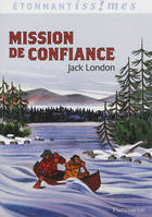 Mission de confiance, et autres aventures du Grand Nord