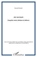 JEU DE MAIN, Enquête entre dedans et dehors