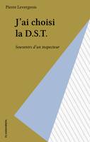 J'ai choisi la D.S.T., Souvenirs d'un inspecteur