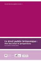 Le droit public britannique, état des lieux et perspectives actes du colloque du 14 novembre 2014, [Saint-Étienne]