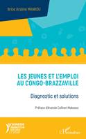 Les jeunes et l'emploi au Congo-Brazzaville, Diagnostic et solutions