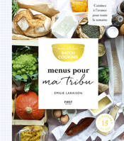 Mon atelier Batch Cooking, Menus pour ma tribu