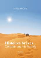 Histoires brèves... Comme une vie banale