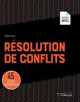 Résolution de conflits, 45 fiches opérationnelles