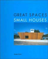 Great Spaces Small Houses /anglais