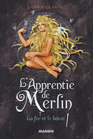 3, L'Apprentie de Merlin - La fée et le bâton, Tome 3