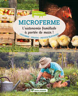 Microferme l'autonomie familiale à portée de main !, Légumes - fruits - petits élevages