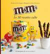 M & M's - Les 30 recettes culte