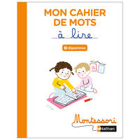 Montessori par Nathan - Cahier de mots à lire - Digrammes