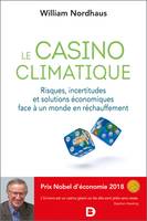 Le casino climatique - Risques, incertitudes et solutions économiques face à un monde en réchauffement, Risques, incertitudes et solutions économiques face à un monde en réchauffement