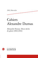 Cahiers Alexandre Dumas, Alexandre Dumas. Deux siècles de gloire (1802-2002)