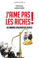 J'aime pas les riches !, Ou l'immense spoliation des peuples