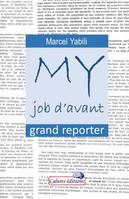 MY job d'avant, Grand reporter