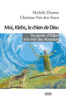 Moi, Klebs, le chien de Dieu, Du jardin d'éden à la mer des roseaux