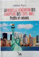 La nouvelle génération des Européens des États-Unis, Profils et raisons