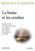 La braise et les cendres, Ranimer le feu de la foi et de l’amour dans l’Église pour donner une espérance au monde