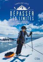 DEPASSER SES LIMITES. 6 RECITS D'AVENTURES