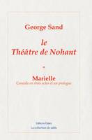 Oeuvres complètes de George Sand, Théâtre de Nohant. Volume 1 : Marielle.