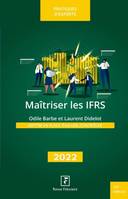 Maitriser les IFRS 2022, Mettre en place, évaluer, contrôler