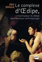 Le complexe d'oedipe, cristallisateur du débat psychanalyse/anthropologie