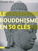 Le bouddhisme en 50 cl√©s