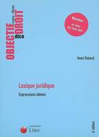 LEXIQUE JURIDIQUE. EXPRESSIONS LATINES 4E EDITION LICENCE-MASTER. NOUVEAU : UN INDEX DES MOTS CLEFS, expressions latines