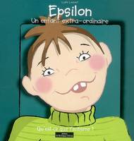 EPSILON UN ENFANT EXTRA-ORDINAIRE, un enfant extra-ordinaire