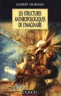 Les structures anthropologiques de l'imaginaire - 11ème édition, introduction à l'archétypologie générale