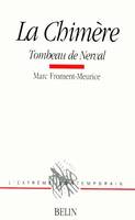 LA CHIMERE. TOMBEAU DE NERVAL, Tombeau de Nerval