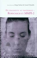 Du diagnostic au traitement : Rorschach et MMPI-2, Une présentation de deux tests psychologiques de référence