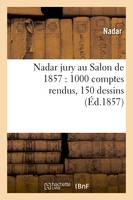 Nadar jury au Salon de 1857 : 1000 comptes rendus, 150 dessins (Éd.1857)