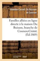 Familles alliées en ligne directe à la maison Du Buisson, branche de Courson-Cristot. (Éd.1869)