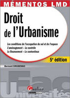 Mémentos LMD - Droit de l'urbanisme 5è ed., les conditions de l'occupation du sol et de l'espace, l'aménagement, le contrôle, le financement, le contentieux