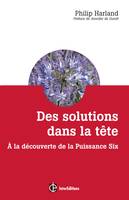 Des solutions dans la tête, À la découverte de la Puissance Six