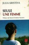 Seule, une femme Kristeva, Julia and Navarro, Marie-Christine