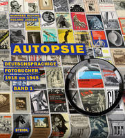 Autopsie Band 1 - Deutschsprachige FotobUcher 1918 bis 1945 /allemand
