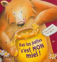 Bas les pattes, c'est mon miel !