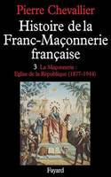 Histoire de la Franc-Maçonnerie française, La Maçonnerie, Eglise de la République (1877-1944)