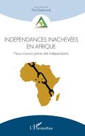 Indépendances inachevées en Afrique, Nous n'avons jamais été indépendants